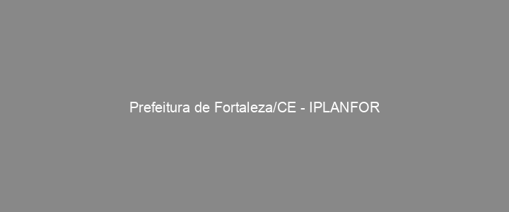Provas Anteriores Prefeitura de Fortaleza/CE - IPLANFOR